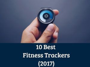 10 Best Fitness Trackers of 2017 – Full Buyers Guide
